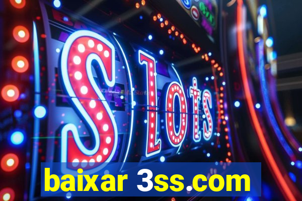 baixar 3ss.com